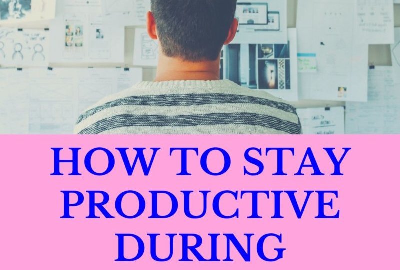 How To Stay Productive During Quarantine