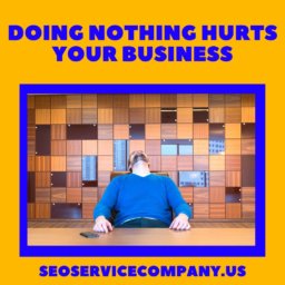 Doing Nothing Hurts Your Business