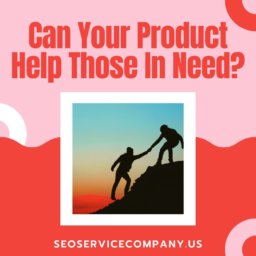 Can Your Product Help Those In Need?