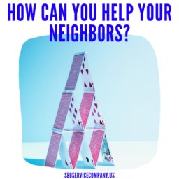 How Can You Help Your Neighbors?