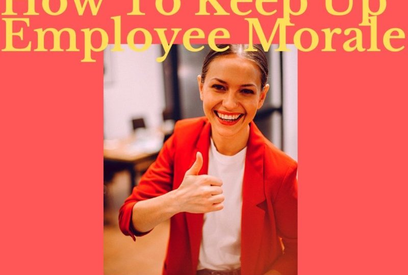 How To Keep Up Employee Morale