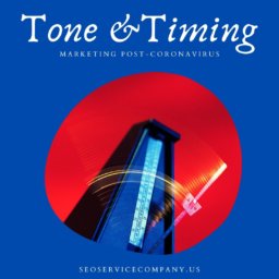 Tone And Timing_ Marketing Post-Coronavirus