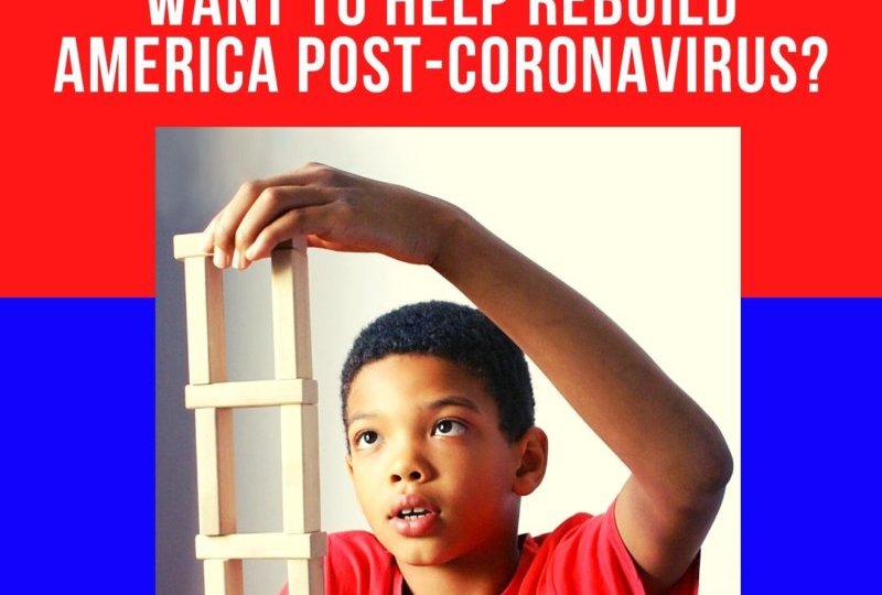 Want To Help Rebuild America Post-Coronavirus?